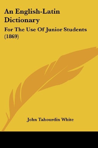 An English-Latin Dictionary For the Use of Junior Students (1869)