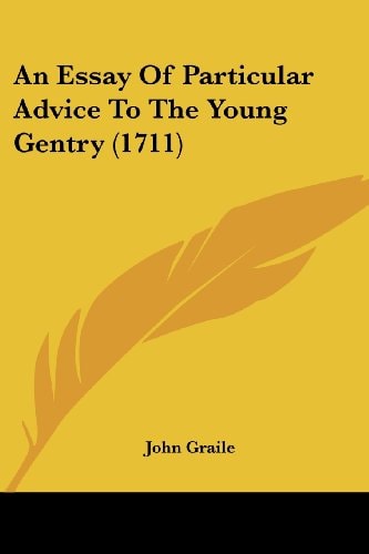 An Essay of Particular Advice to the Young Gentry