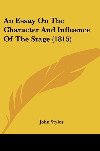An Essay on the Character and Influence of the Stage