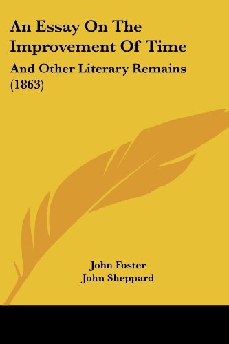 An Essay on the Improvement of Time And Other Literary Remains (1863)