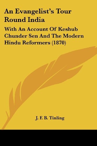 An Evangelist's Tour Round Indi With an Account of Keshub Chunder Sen and the Modern Hindu Reformers (1870)