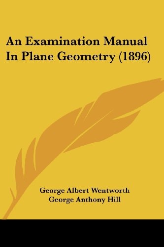 An Examination Manual In Plane Geometry (1896)