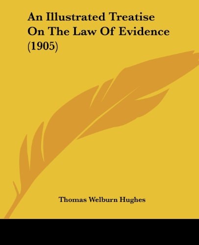 An Illustrated Treatise On The Law Of Evidence (1905)