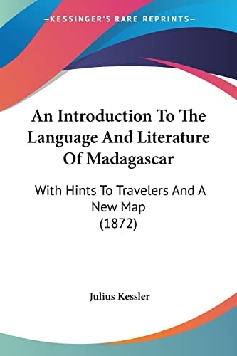 An Introduction to the Language and Literature of Madagascar With Hints to Travelers and A New Map (1872)