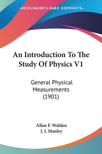 An Introduction To The Study Of Physics V1 General Physical Measurements (1901)