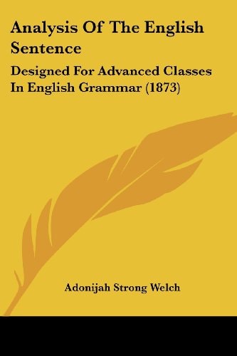 Analysis of the English Sentence Designed for Advanced Classes in English Grammar (1873)