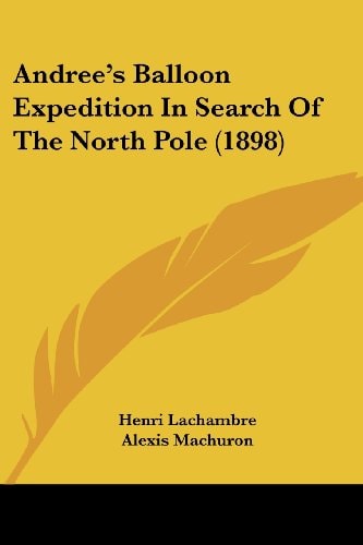 Andree's Balloon Expedition In Search Of The North Pole (1898)