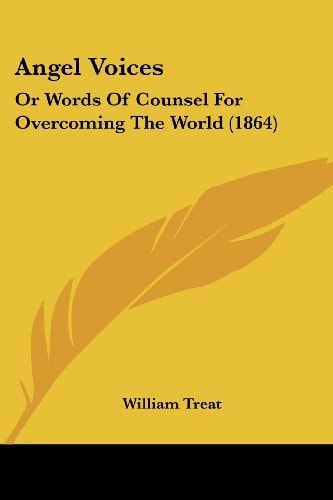 Angel Voices Or Words of Counsel for Overcoming the World (1864)