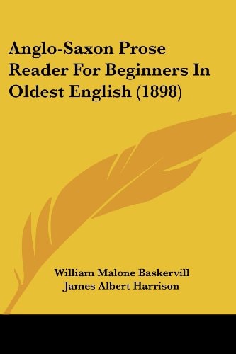 Anglo-Saxon Prose Reader For Beginners In Oldest English (1898)