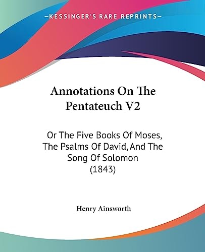 Annotations on the Pentateuch V2 Or the Five Books of Moses, the Psalms of David, and the Song of Solomon (1843)
