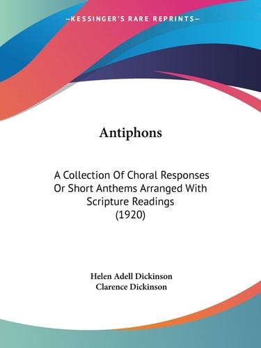 Antiphons A Collection Of Choral Responses Or Short Anthems Arranged With Scripture Readings (1920)
