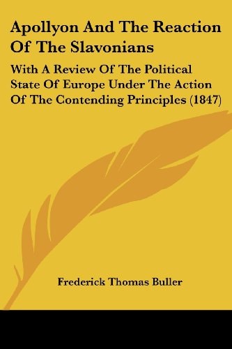 Apollyon and the Reaction of the Slavonians With A Review of the Political State of Europe Under the Action of the Contending Principles (1847)