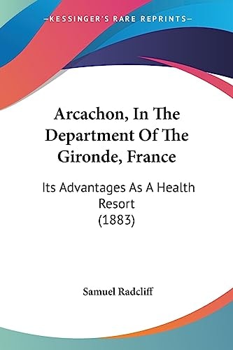Arcachon, In The Department Of The Gironde, France Its Advantages As A Health Resort (1883)