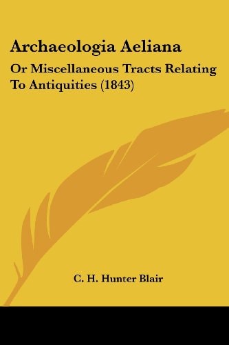Archaeologia Aelian Or Miscellaneous Tracts Relating to Antiquities (1843)