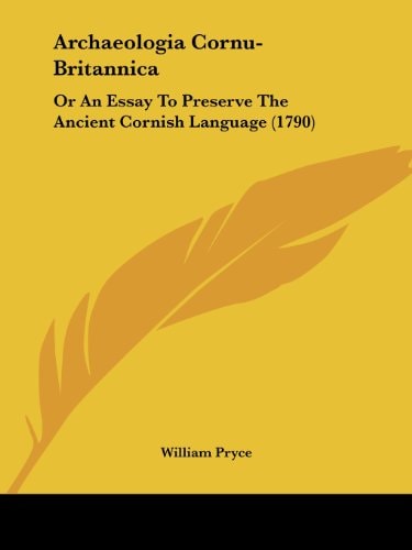 Archaeologia Cornu-Britannic Or an Essay to Preserve the Ancient Cornish Language (1790)