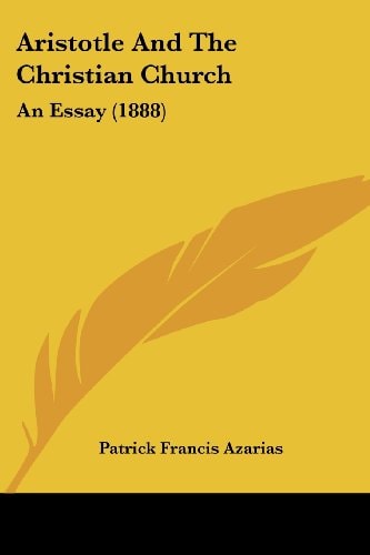 Aristotle And The Christian Church An Essay (1888)
