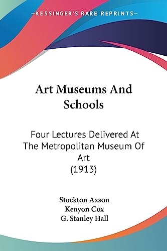 Art Museums And Schools Four Lectures Delivered At The Metropolitan Museum Of Art (1913)