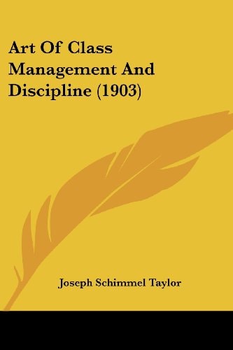 Art Of Class Management And Discipline (1903)