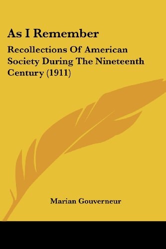 As I Remember: Recollections of American Society During the Nineteenth Century (1911)