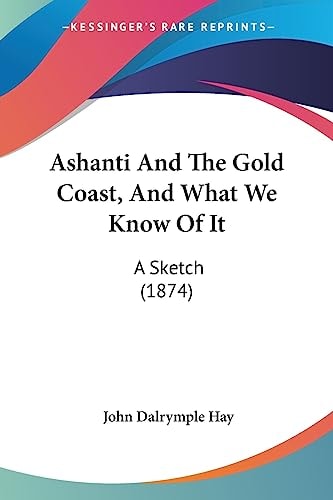 Ashanti and the Gold Coast, and What We Know of It A Sketch (1874)