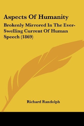 Aspects of Humanity Brokenly Mirrored in the Ever-Swelling Current of Human Speech (1869)
