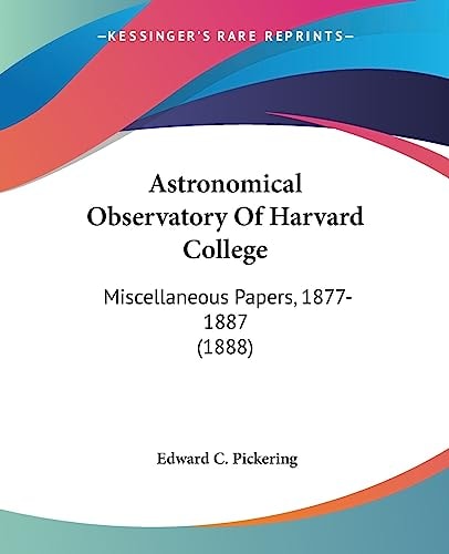Astronomical Observatory Of Harvard College Miscellaneous Papers, 1877-1887 (1888)