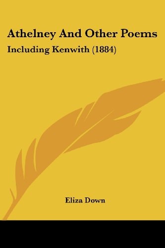 Athelney And Other Poems Including Kenwith (1884)