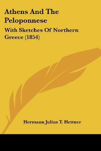 Athens and the Peloponnese With Sketches of Northern Greece (1854)