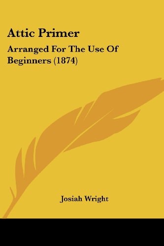 Attic Primer Arranged for the Use of Beginners (1874)