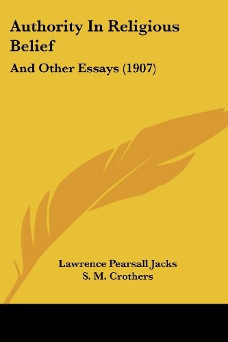 Authority In Religious Belief And Other Essays (1907)