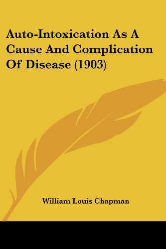 Auto-Intoxication As A Cause And Complication Of Disease (1903)