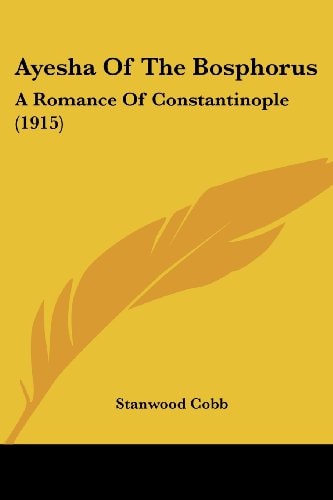 Ayesha Of The Bosphorus A Romance Of Constantinople (1915)