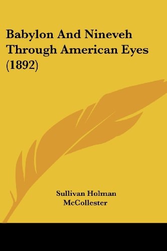Babylon And Nineveh Through American Eyes (1892)