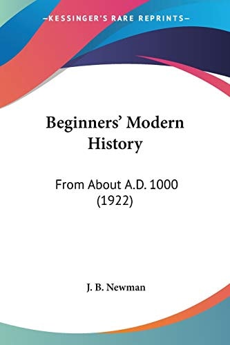 Beginners' Modern History From About A.D. 1000 (1922)