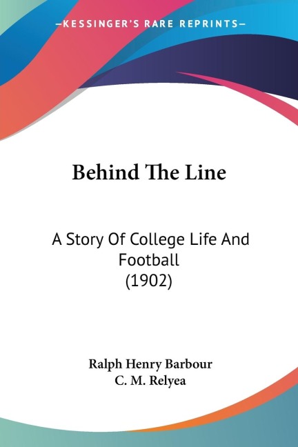 Behind The Line: A Story Of College Life And Football (1902)