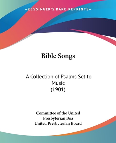 Bible Songs A Collection of Psalms Set to Music (1901)