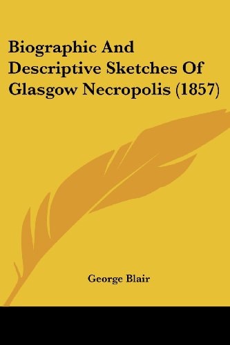 Biographic and Descriptive Sketches of Glasgow Necropolis