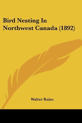 Bird Nesting In Northwest Canada (1892)
