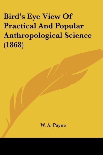 Bird's Eye View of Practical and Popular Anthropological Science