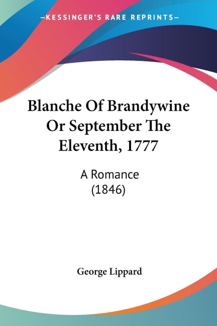 Blanche Of Brandywine Or September The Eleventh, 1777: A Romance (1846)