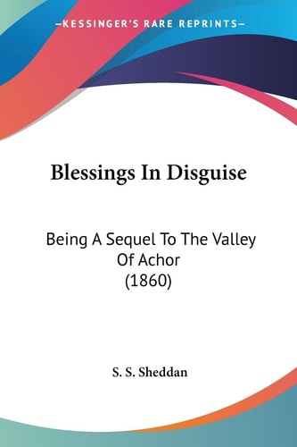 Blessings in Disguise Being A Sequel to the Valley of Achor (1860)