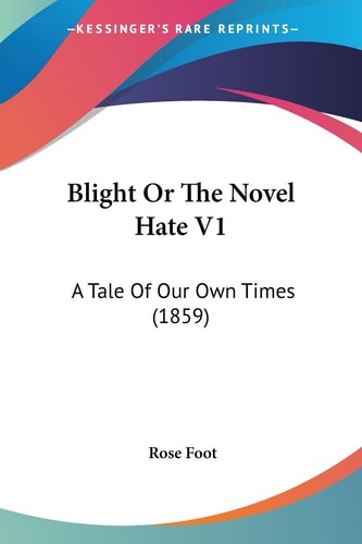 Blight Or the Novel Hate V1 A Tale of Our Own Times (1859)