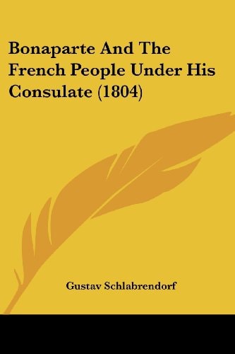 Bonaparte and the French People Under His Consulate