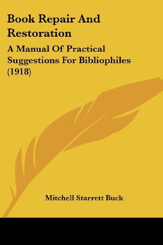 Book Repair And Restoration A Manual Of Practical Suggestions For Bibliophiles (1918)