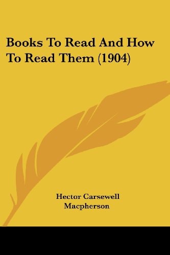Books To Read And How To Read Them (1904)
