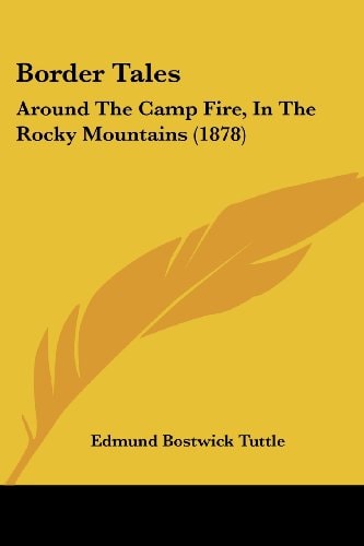 Border Tales Around The Camp Fire, In The Rocky Mountains (1878)