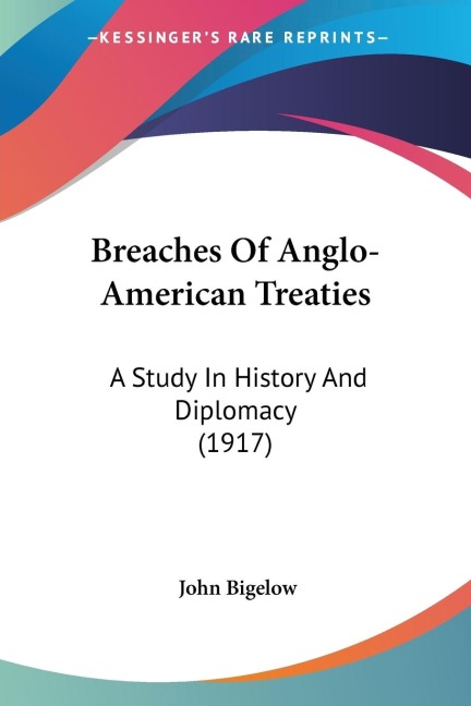 Breaches Of Anglo-American Treaties: A Study In History And Diplomacy (1917)