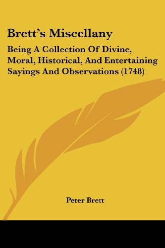 Brett's Miscellany Being A Collection of Divine, Moral, Historical, and Entertaining Sayings and Observations (1748)