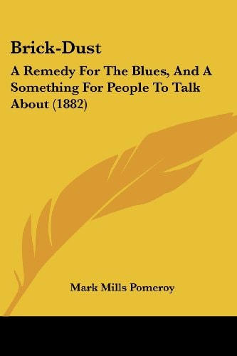 Brick-Dust A Remedy For The Blues, And A Something For People To Talk About (1882)