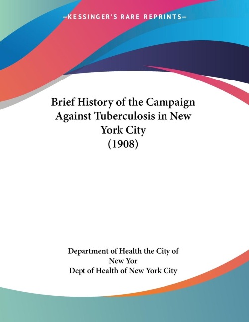 Brief History of the Campaign Against Tuberculosis in New York City (1908)